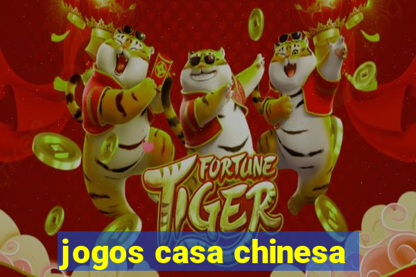 jogos casa chinesa